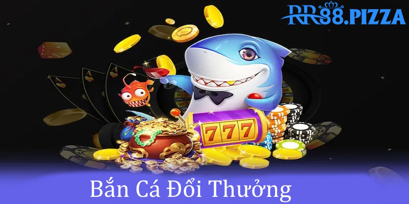 Tìm hiểu cơ bản về bắn cá đổi thưởng tại RR88
