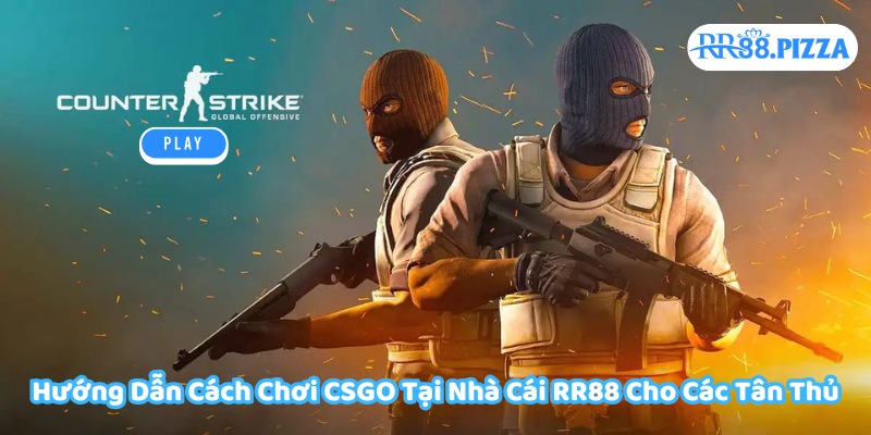 cách chơi csgo