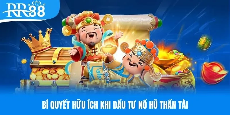 Bí quyết hữu ích khi đầu tư nổ hũ thần tài